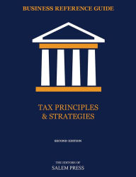 Title: Business Reference Guide: Tax Principles & Strategies, Author: The Editors of Salem Press