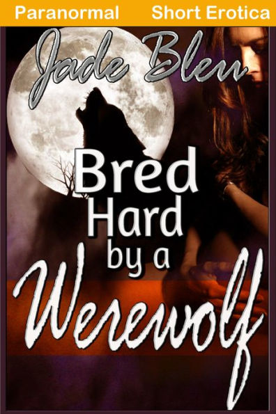 Bred Hard by a Werewolf