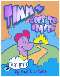 Title: Timmy goes to heaven, Author: Paul J. LaRons