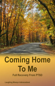 Title: Coming Home To Me, Author: Laughing Womyn Ashonosheni