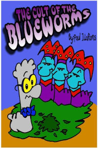 Title: Cult of the Blueworms, Author: Paul J. LaRons