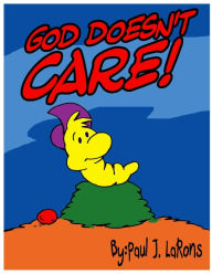 Title: God doesn't care, Author: Paul J. LaRons