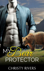 Title: My Bear Protector (BBW shifter savior cowboy ranch paranormal romance), Author: Christy Rivers