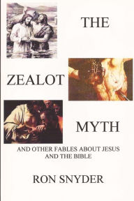 Title: The Zealot Myth, Author: Ron Snyder