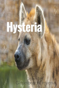 Title: Hysteria, Author: Jennifer Gisselbrecht Hyena