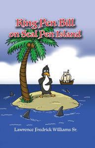 Title: King Pen Bill on Seal Pen Island, Author: Belinda Broughton