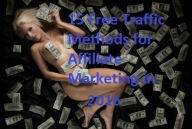 Title: 15 Free Traffic Methods to Make Money Online with Affiliate Marketing, Author: Andy Skarvada