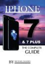 iPhone 7 & 7 Plus The Complete Guide