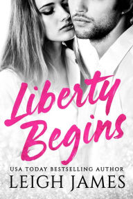 Title: Liberty Begins, Author: Leigh James