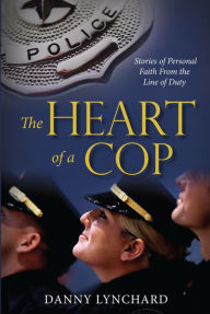 Title: The Heart of a Cop, Author: Danny Lynchard
