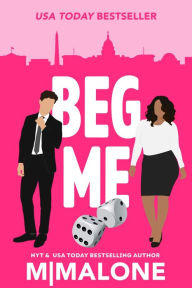 Title: Beg Me, Author: M. Malone