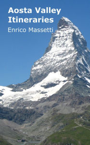 Title: Aosta Valley Itineraries, Author: Enrico E Massetti