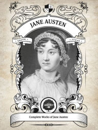 Title: The Complete Works of Jane Austen (Illustrated, Inline Footnotes), Author: Jane Austen