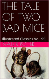 Title: THE TALE OF TWO BAD MICE BY BEATRIX POTTER, Author: BEATRIX POTTER