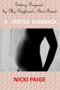 Title: Getting Pregnant by My Boyfriend's Best Friend, Author: Nicki Paige