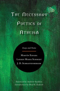 Title: The Necessary Poetics of Atheism: Essays and Poems, Author: Martín Espada