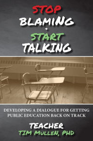 Title: STOP Blaming and START Talking, Author: Tim Mullen Ph.D.