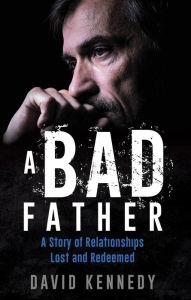 Title: A Bad Father, Author: David Kennedy