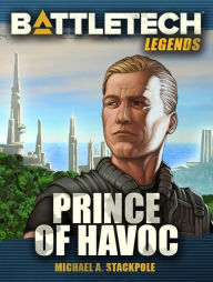 Title: BattleTech Legends: Prince of Havoc, Author: Michael A. Stackpole