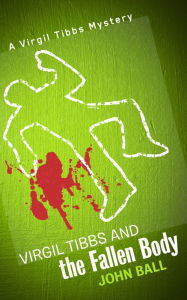 Title: Virgil Tibbs and the Fallen Body, Author: John Ball