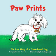 Title: Paw Prints: The True Story of a Three-Pawed Dog, Author: Steven Freeman