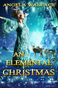 Title: An Elemental Christmas, Author: Angela Wallace