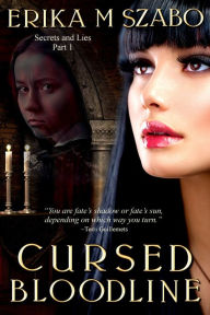 Title: Cursed Bloodline: Secrets and Lies, Part 1, Author: Erika M Szabo