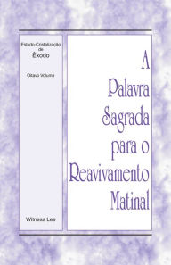 Title: A Palavra Sagrada para o Reavivamento Matinal - Estudo-Cristalizacao de Exodo, Volume 8, Author: Witness Lee