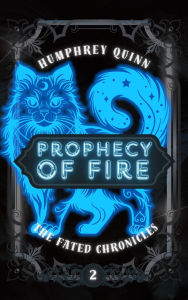 Title: Prophecy of Fire, Author: Humphrey Quinn