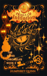 Title: Trials of Initiation: Contemporary Portal Fantasy Adventure, Author: Humphrey Quinn