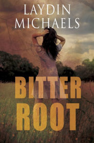 Title: Bitter Root, Author: Laydin Michaels