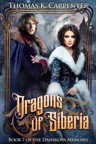 Title: Dragons of Siberia, Author: Thomas K. Carpenter