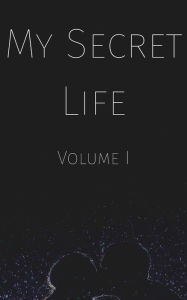 Title: My Secret Life: Volume I, Author: Anonynmous