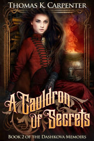 Title: A Cauldron of Secrets, Author: Thomas K. Carpenter