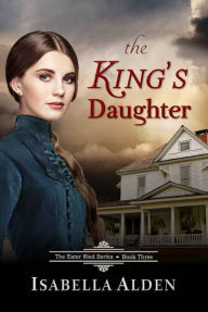 Title: The King's Daughter, Author: Isabella Alden