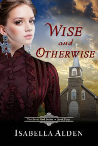 Title: Wise and Otherwise, Author: Isabella Alden