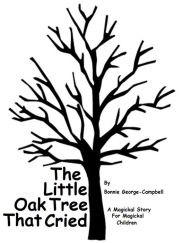 Title: The Little Oak TreeThat Cried, Author: Bonnie George-Campbell