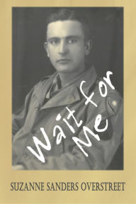 Title: Wait for Me, Author: Suzanne Sanders Overstreet