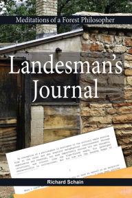 Title: Landesman's Journal: Meditations of a Forest Philosopher, Author: Richard Schain