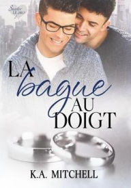 Title: La bague au doigt, Author: K.A. Mitchell