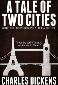 Title: A Tale of Two Cities: With 18 Illustrations and a Free Audio File., Author: Charles Dickens