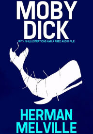 Title: Moby Dick: With 10 Illustrations and a Free Audio File., Author: Herman Melville