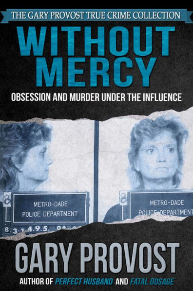 Without Mercy: Obsession and Murder Under the Influence