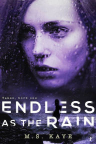 Title: Endless as the Rain, Author: MS Kaye