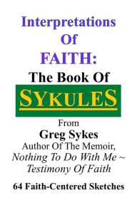 Title: Interpretations Of Faith: The Book Of Sykules, Author: Greg Sykes