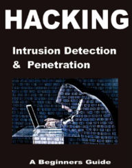 Title: Hacking: Intrusion Detection & Penetration - A Beginners Guild, Author: Nkechi Emeka
