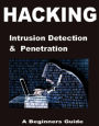 Hacking: Intrusion Detection & Penetration - A Beginners Guild