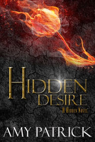 Title: Hidden Desire- Book 6 of the Hidden Saga, Author: Amy Patrick