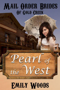 Title: Mail Order Bride: Pearl of the West, Author: Emily Woods