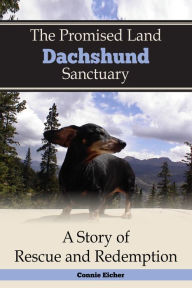 Title: The Promised Land Dachshund Sanctaury, Author: Connie Jean Eicher